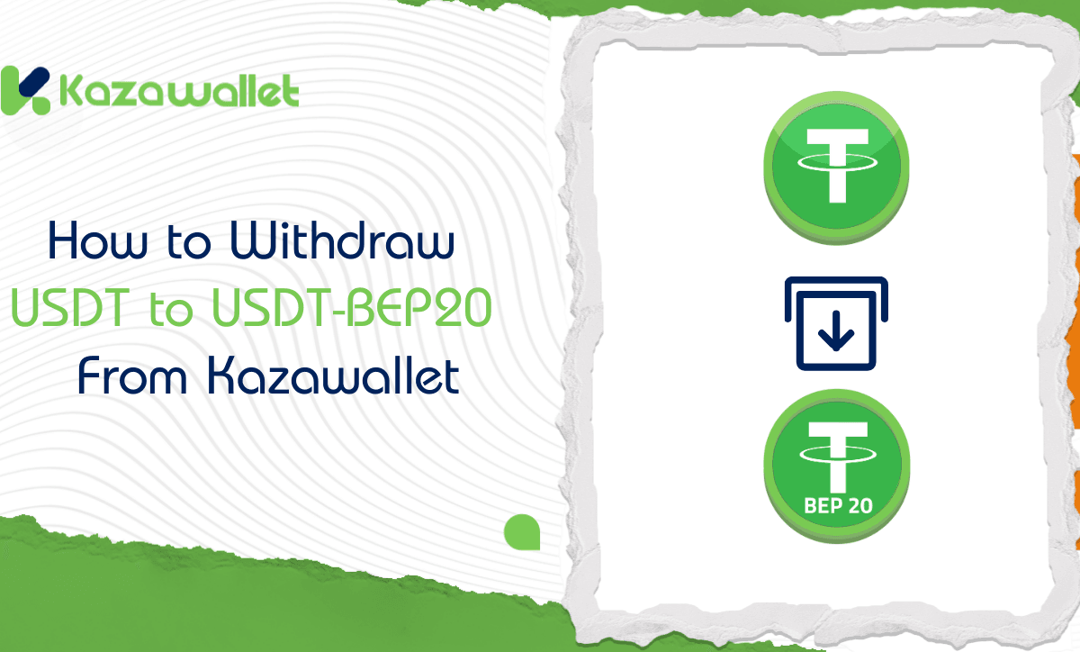 How to Withdraw USDT to USDT-BEP20 from Kazawallet