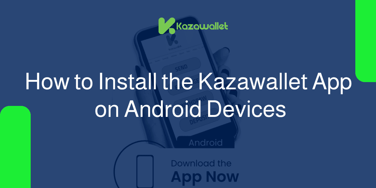 How to Install Kazawallet App on Android Devices