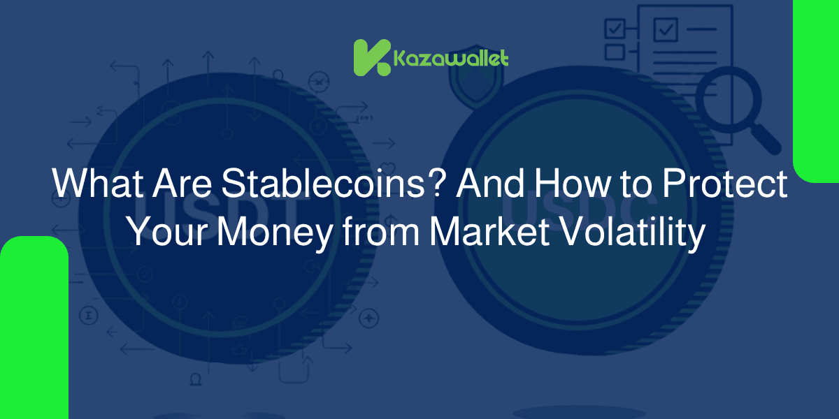 What Are Stablecoins? And How to Protect Your Money from Market Volatility