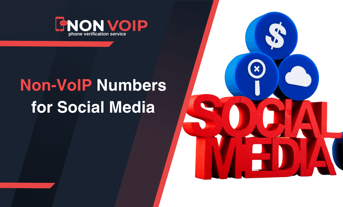 Non-VoIP Numbers for Social Media: A Comprehensive Guide to Secure and Verified Accounts