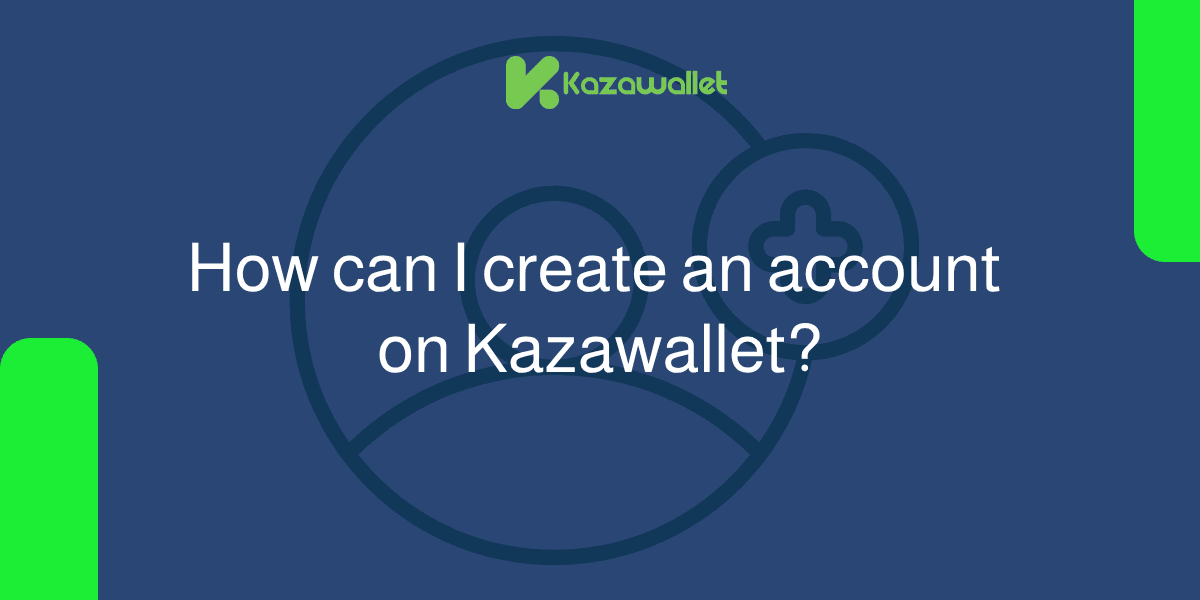 How can I create an account on Kazawallet?