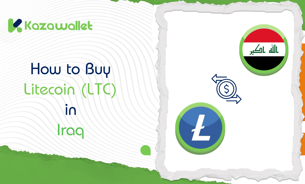 How to Buy Litecoin (LTC) in Iraq via Kazawallet