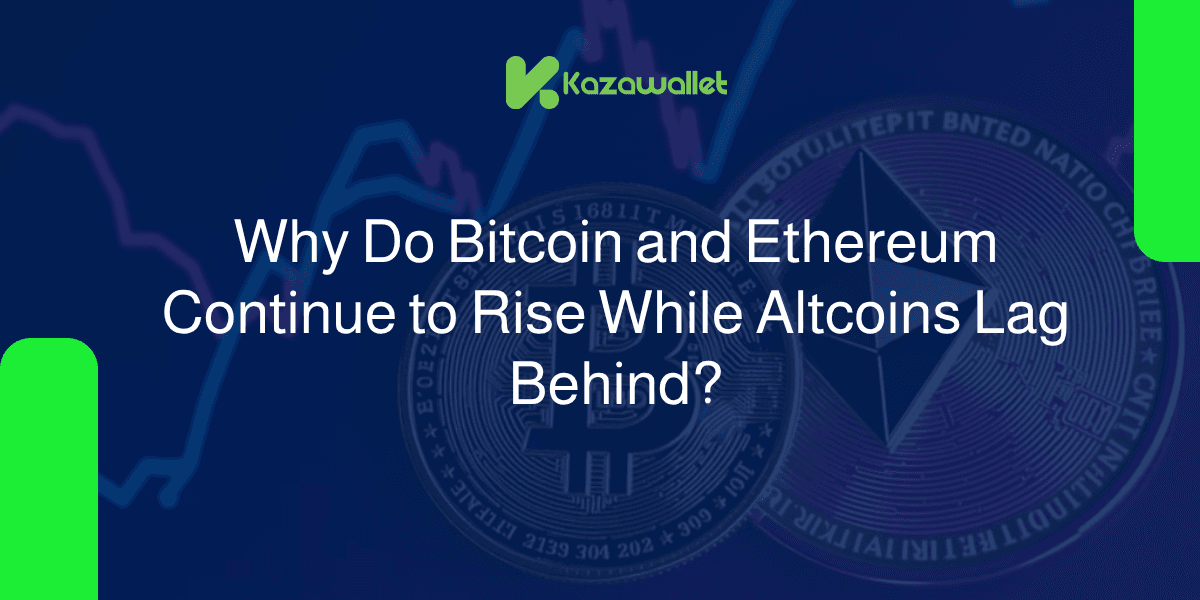 Why Does Bitcoin Continue to Rise While Ethereum Declines and Altcoins Lag Behind?