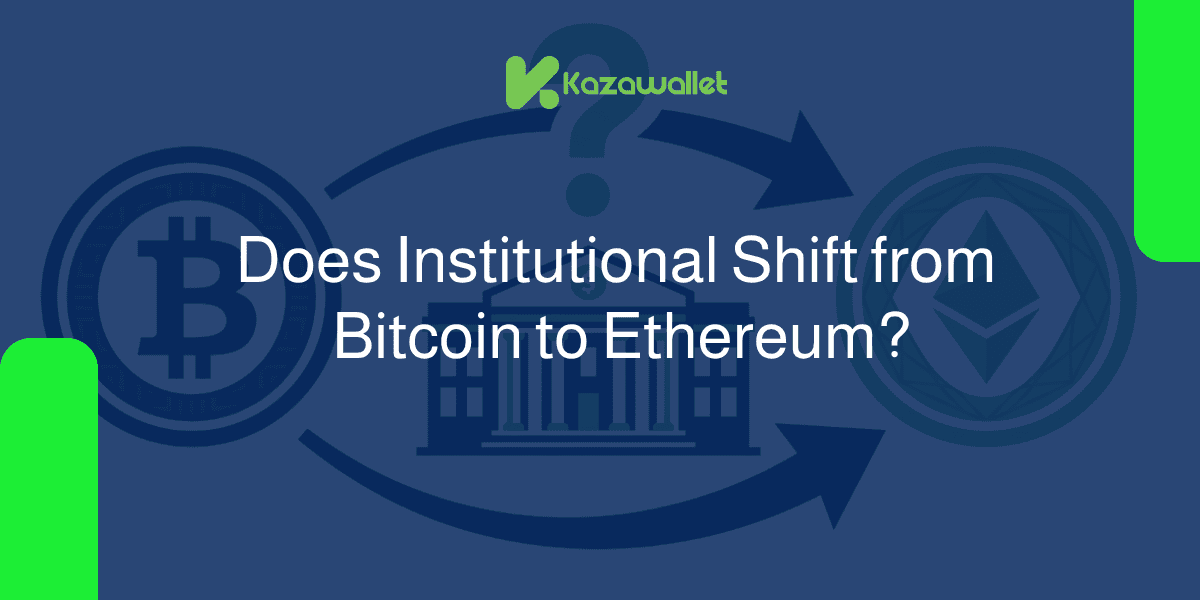 Institutional Shift from Bitcoin to Ethereum: Change or Diversification?