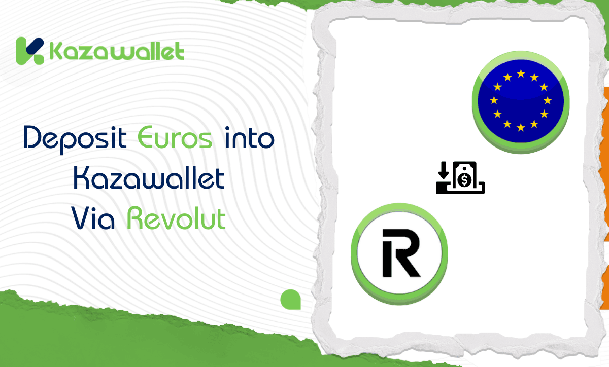 Steps to Deposit Euros Via Revolut to Kazawallet