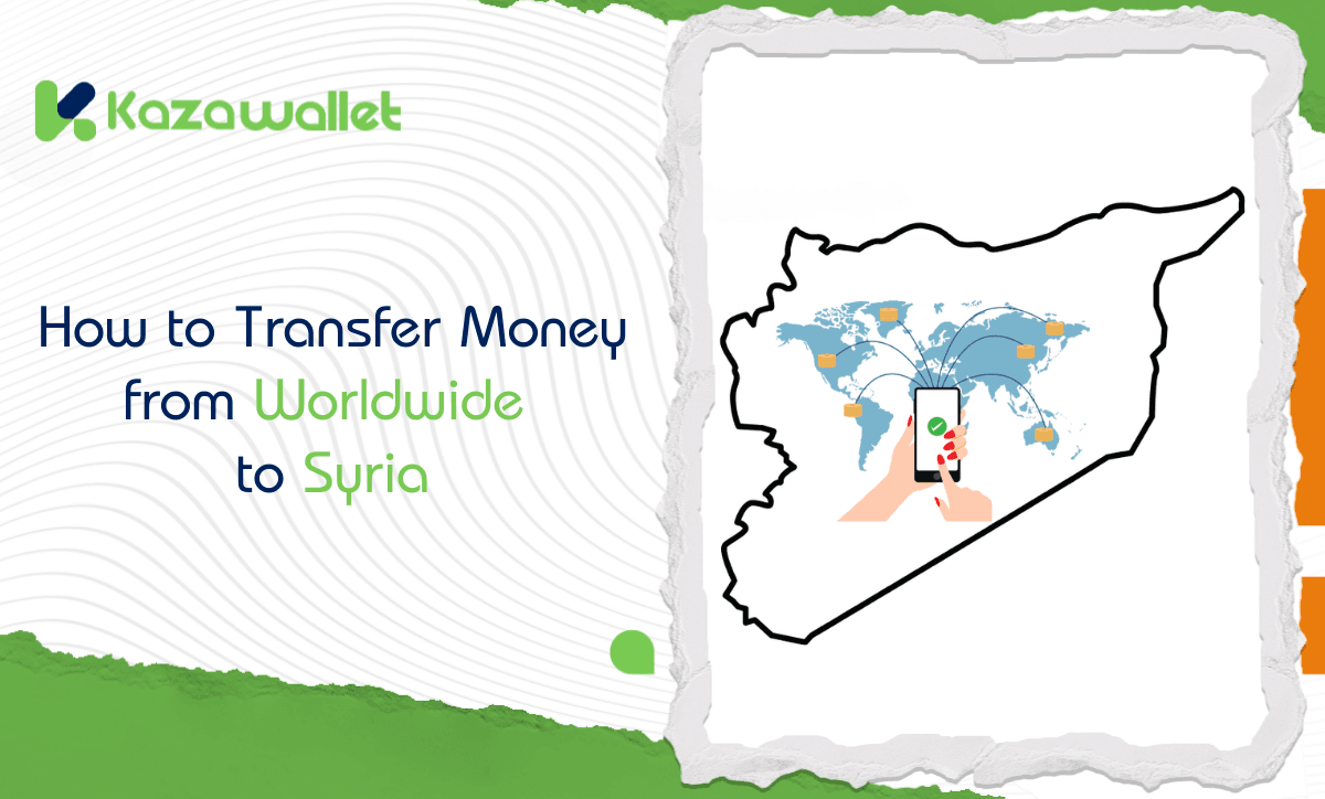 How to Transfer Money from Worldwide to Syria: A Comprehensive Guide for All Countries.