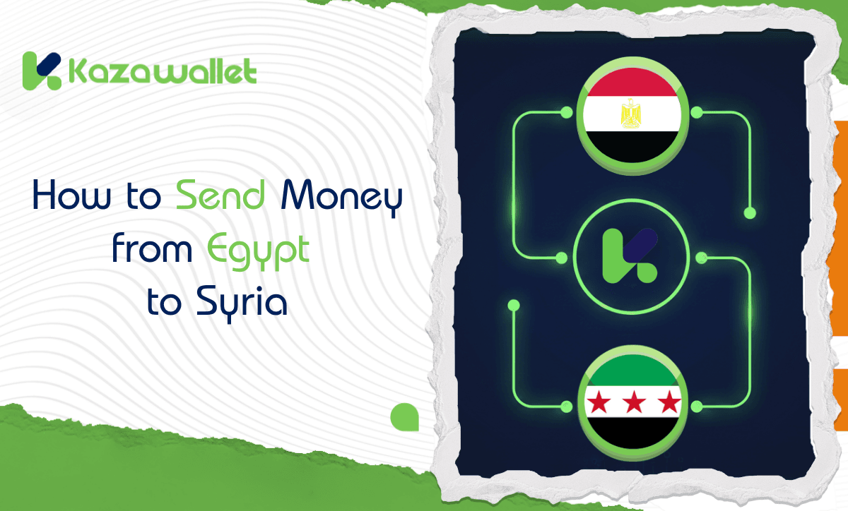 How to Transfer Money from Egypt to Syria: Using Kazawallet to Exchange Egyptian Pounds to Syrian Pounds