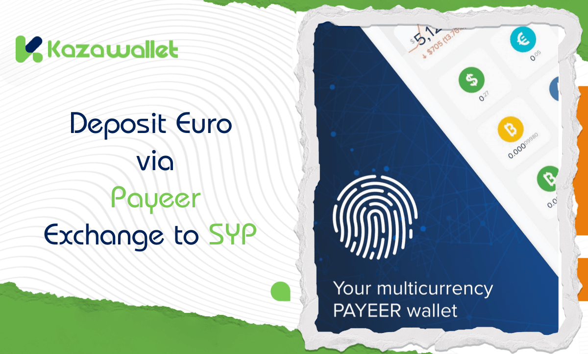 Deposit Euro via Payeer, Exchange to SYP, and Withdraw with Kazawallet