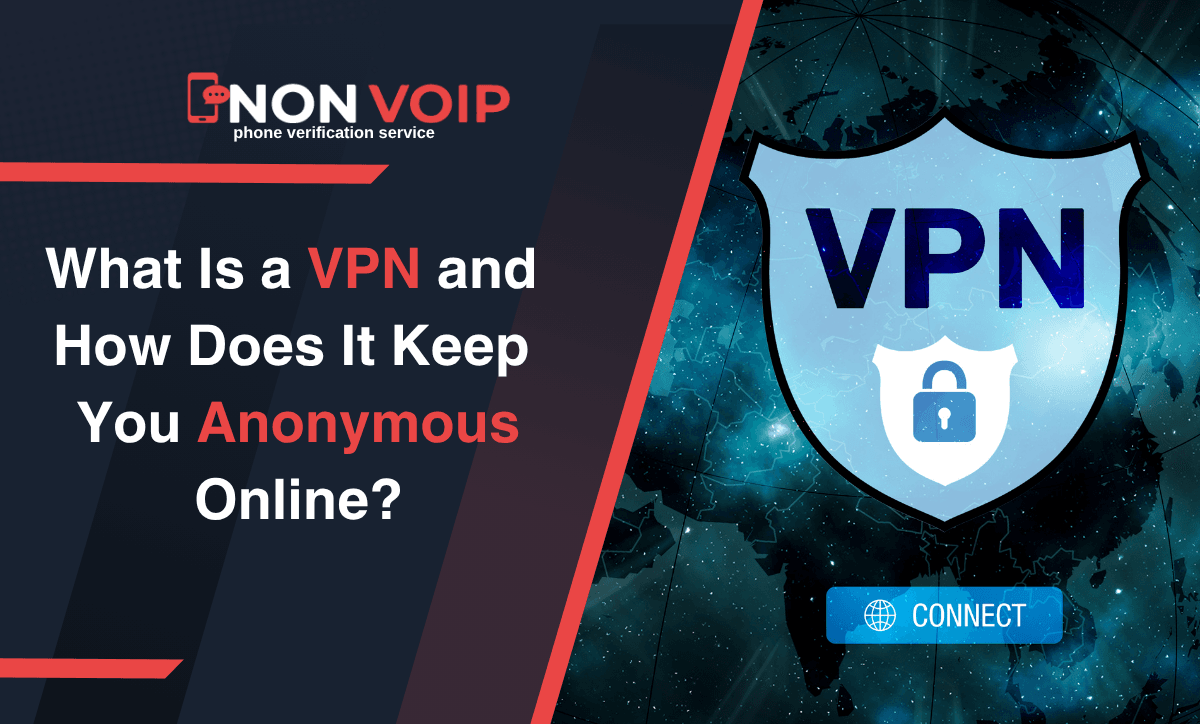 What Is a VPN and How Does It Keep You Anonymous Online?