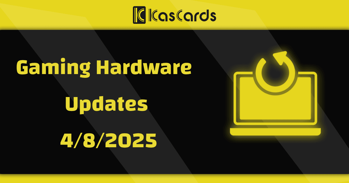 Gaming Hardware Updates – 4/8/2025