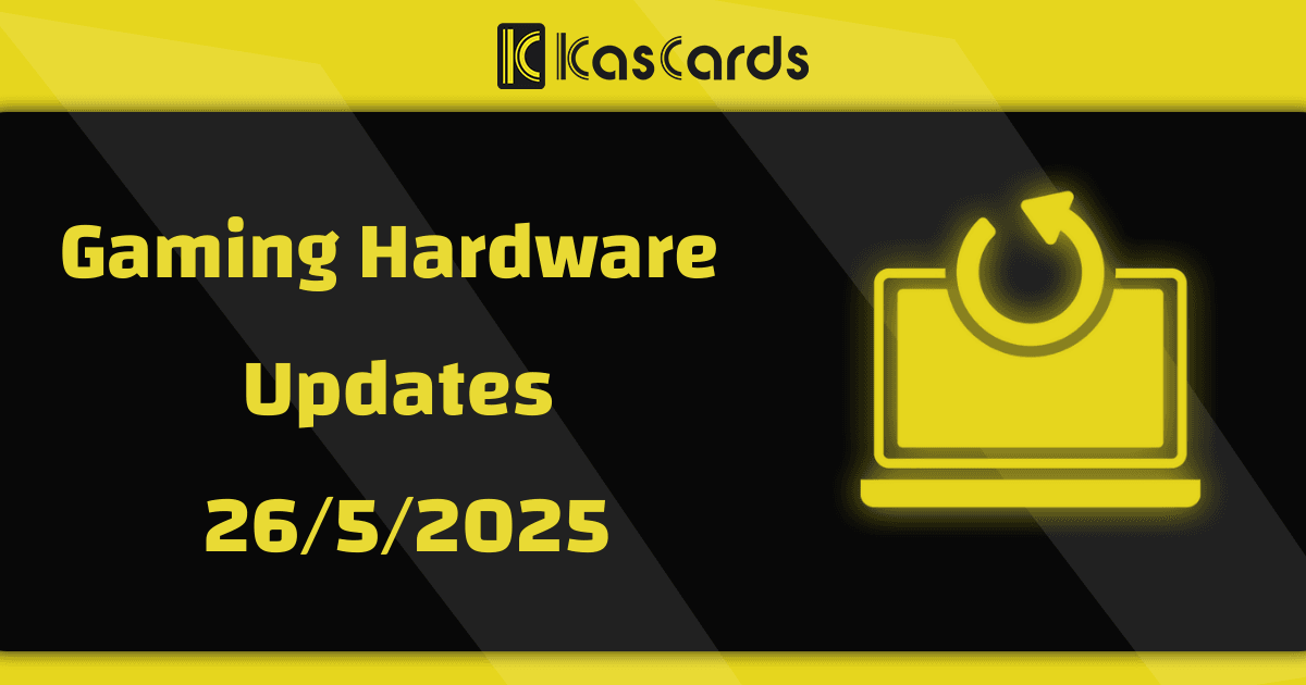Gaming Hardware Updates – 5/26/2025