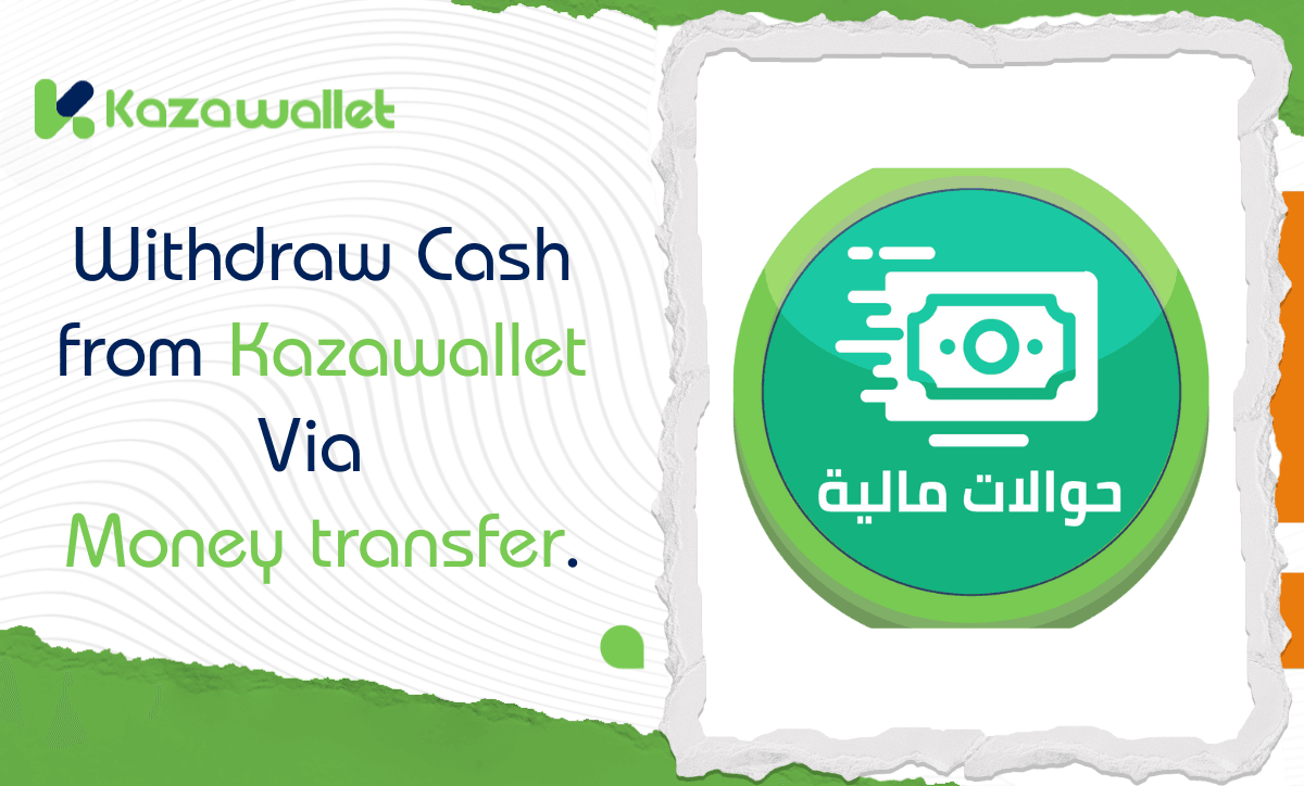 Instantly Withdraw Cash from Kazawallet Via Money transfer.