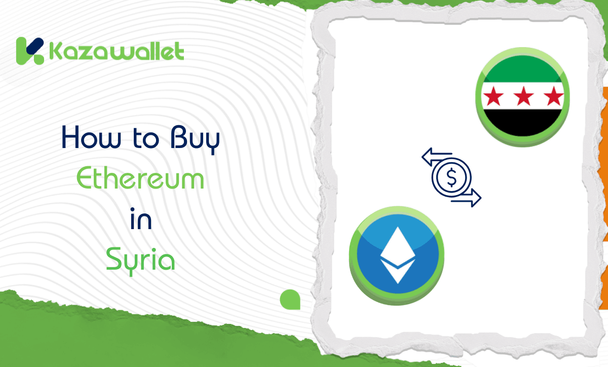 How to Buy Ethereum in Syria Via Kazawallet