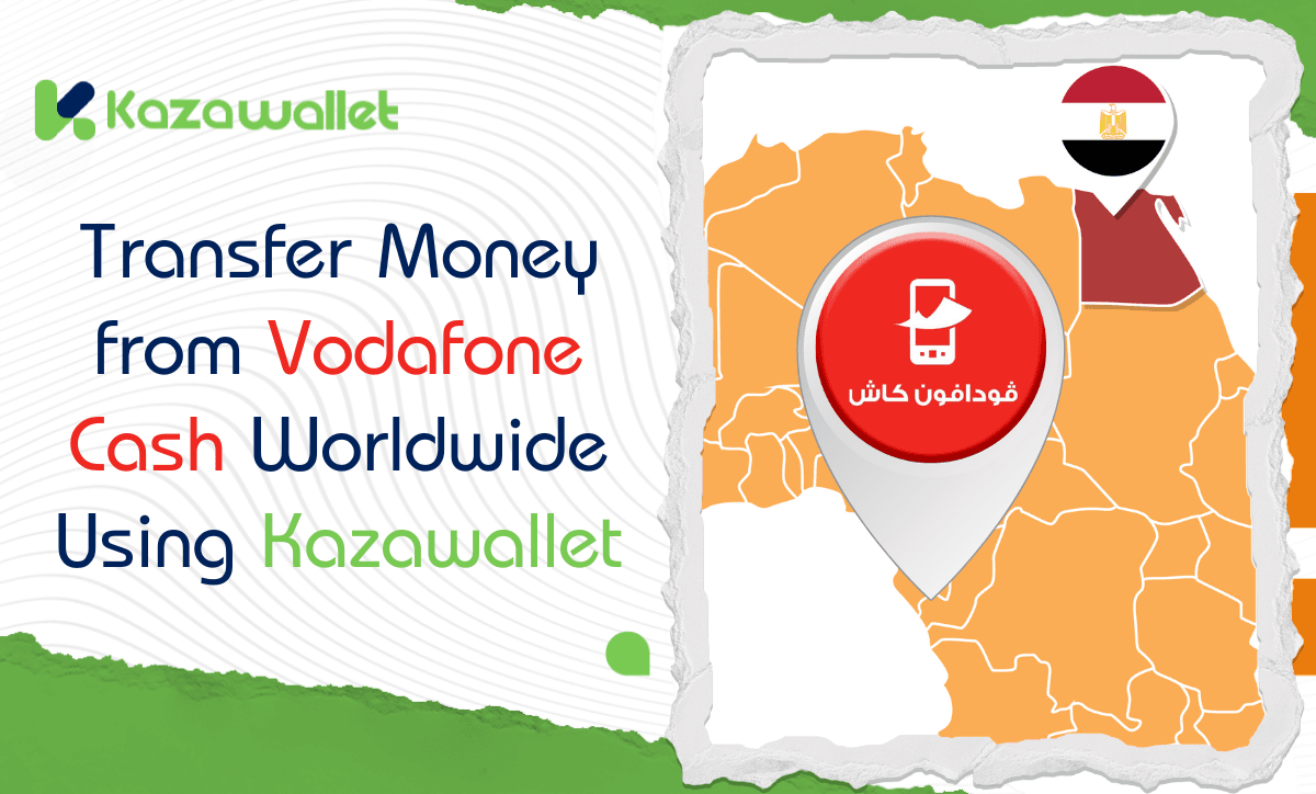 How to Transfer Money from Vodafone Cash Worldwide Using Kazawallet