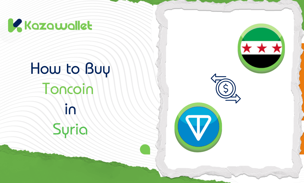 How to Buy Toncoin (TON) in Syria via Kazawallet