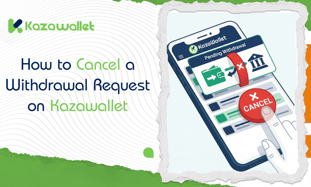 How to Cancel a Withdrawal Request on Kazawallet: Your Complete Guide