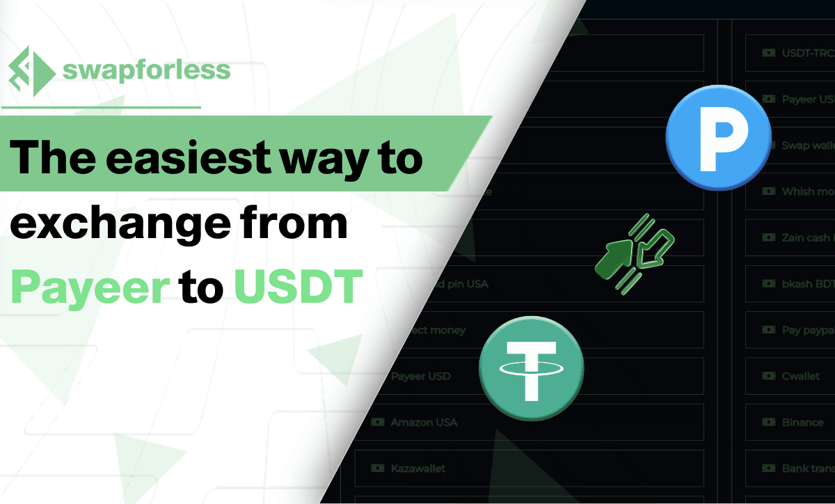 The easiest way to exchange Payeer to USDT is through swapforless