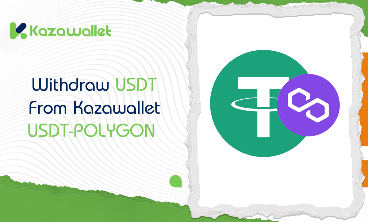 How to Withdraw USDT to USDT-POLYGON via Kazawallet