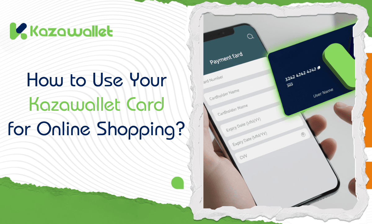 How to Use Your Kazawallet Card for Online Shopping