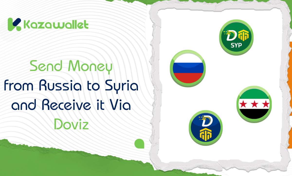 Best Way to Send a Money Transfer from Russia to Syria and Receive it Via Doviz