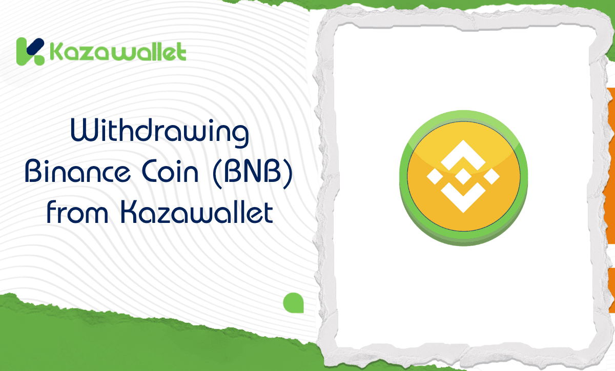 A Simple Guide to Withdrawing Binance Coin (BNB) from Kazawallet