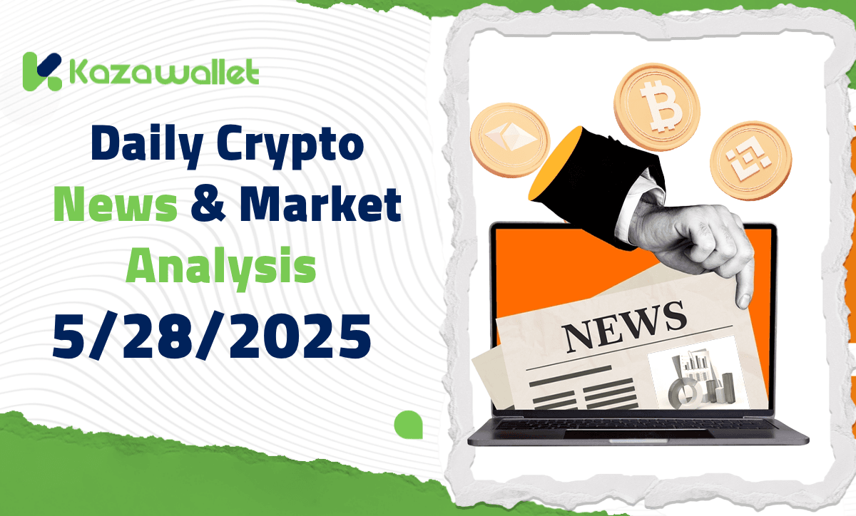 Daily Crypto News & Market Analysis – 5/28/2025