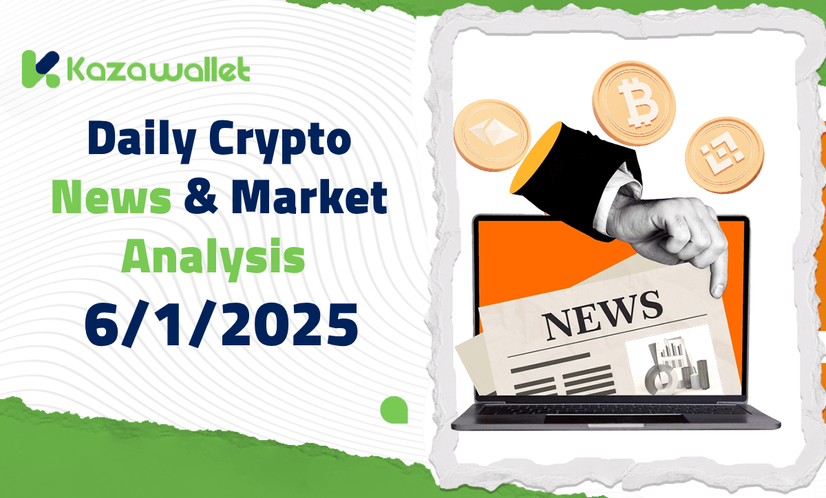 Daily Crypto News & Market Analysis – 6/1/2025