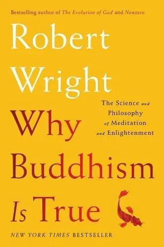 Cover of Why Buddhism is True: The Science and Philosophy of Meditation and Enlightenment