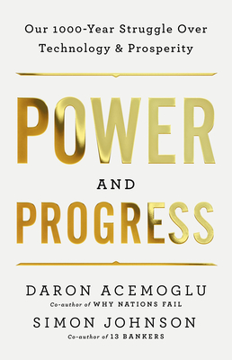 Cover of Power and Progress: Our Thousand-Year Struggle Over Technology and Prosperity