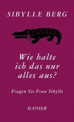 Cover of Wie halte ich das nur alles aus? : fragen Sie Frau Sibylle
