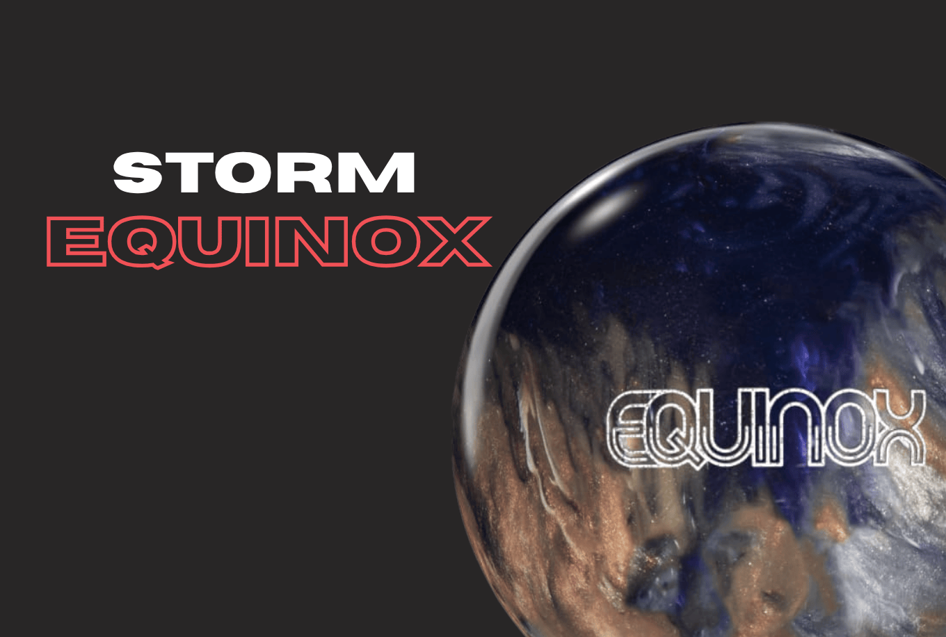 Storm Equinox Bowling Ball | In-Depth Review