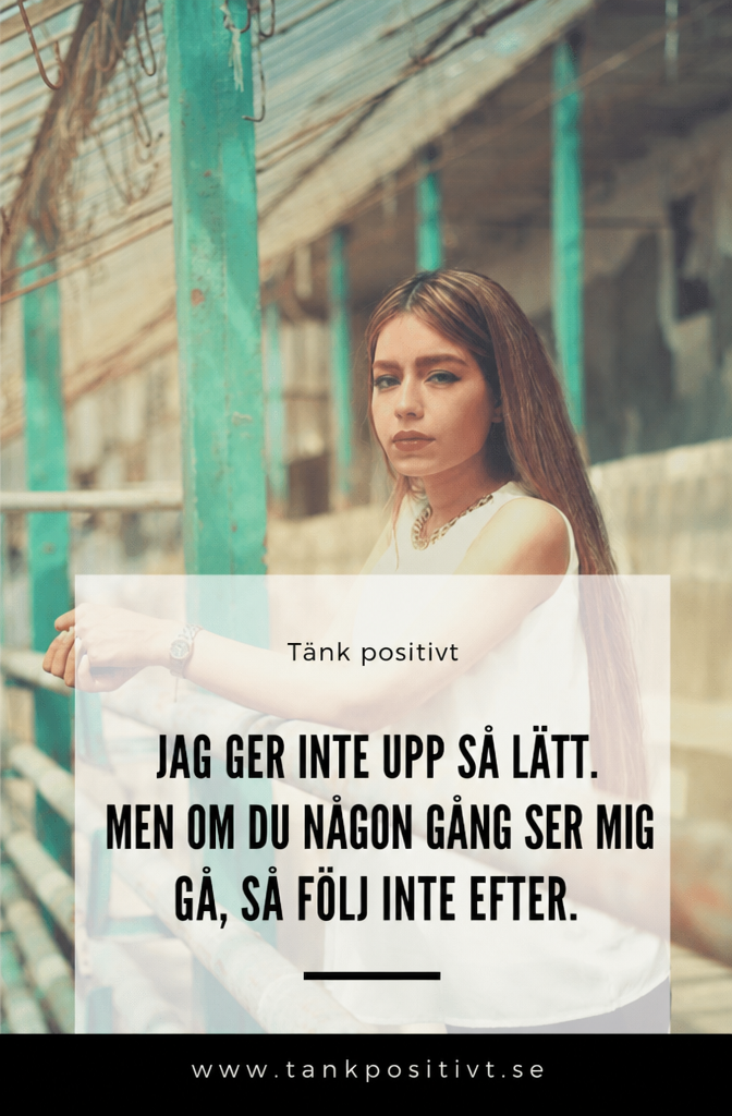 Ik Geef Niet Makkelijk Op. Maar Als Je Me Eenmaal Kwijt Bent, Blijf Ik Weg