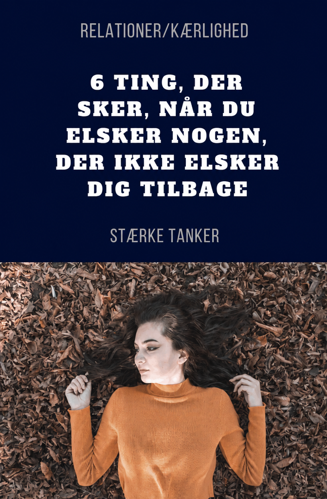 6 Dinge, die passieren, wenn du jemanden liebst, der deine Liebe nicht erwidert