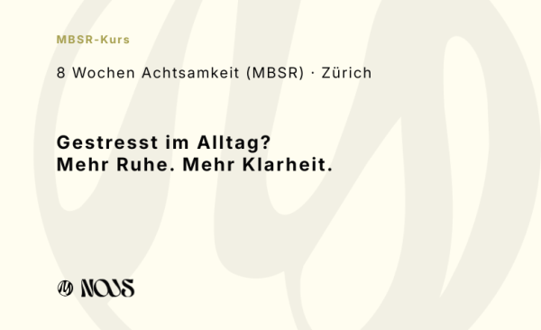 Weniger Stress, mehr Ruhe – MBSR-Achtsamkeitskurs in Zürich