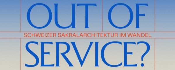 Out of Service? - Schweizer Sakralarchitektur im Wandel