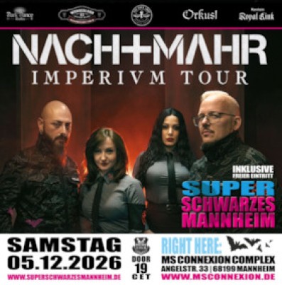 Nachtmahr - IMPERIVM Tour - including Super Schwarzes Mannheim
