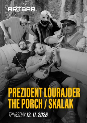 Prezident Lourajder + The Porch + Skalak