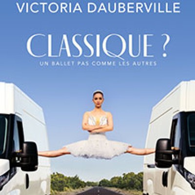 Classique? Victoria Dauberville - Ein Ballett wie kein anderes