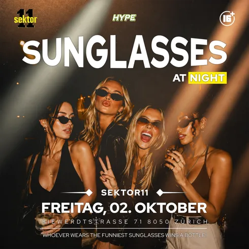 SUNGLASSES AT NIGHT | SEKTOR11, ZÜRICH