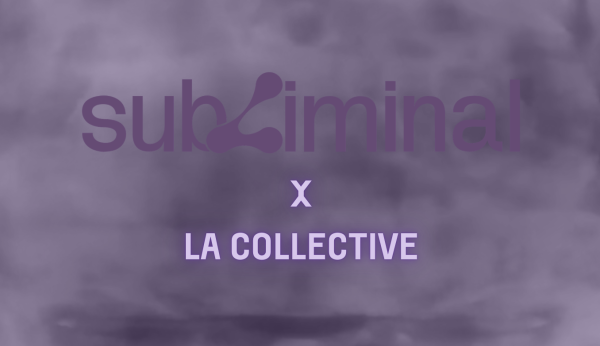 SUBLIMINAL X LA COLLECTIVE