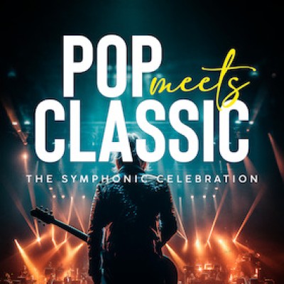 POP MEETS CLASSIC - The Symphonic Celebration