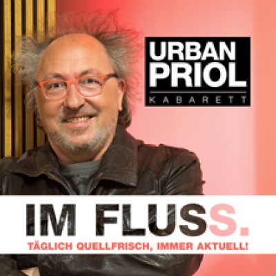 Urban Priol - Im Fluss. Fraîcheur quotidienne, toujours d'actualité !