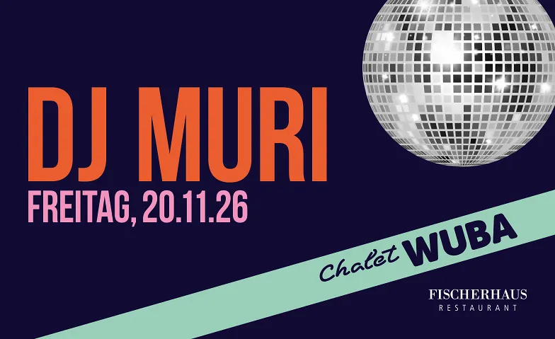 Chalet WUBA – 20. November 2026 mit DJ Muri