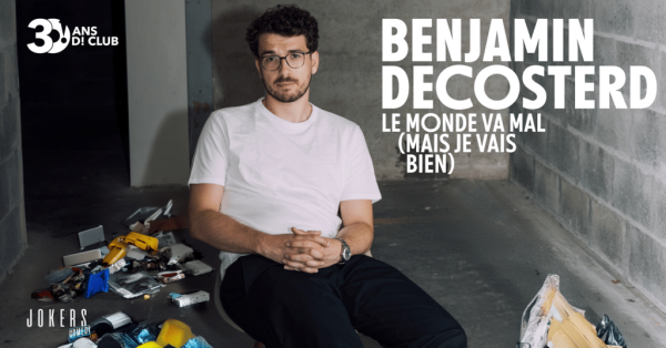 Benjamin Decosterd Le monde va mal (humor show)