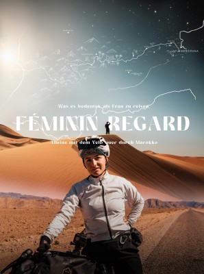 Féminin Regard - Alleine mit dem Velo quer durch Marokko
