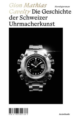 Gion Mathias Cavelty: "The History of Swiss Watchmaking"