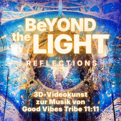 Beyond the Light - Reflections - Zur Musik von Good Vibes Tribe 11:11
