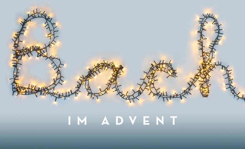 Bach im Advent - Kommst du, Licht der Heiden.