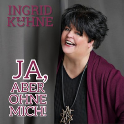 Ingrid Kühne - Yes, but without me!