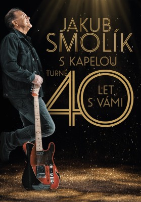 Jakub Smolík - 40 YEARS WITH YOU